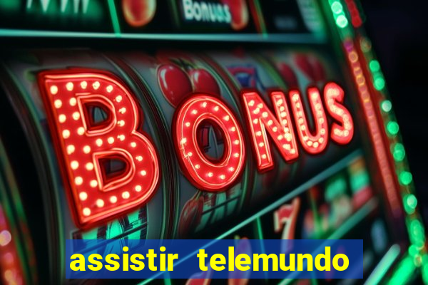 assistir telemundo no brasil